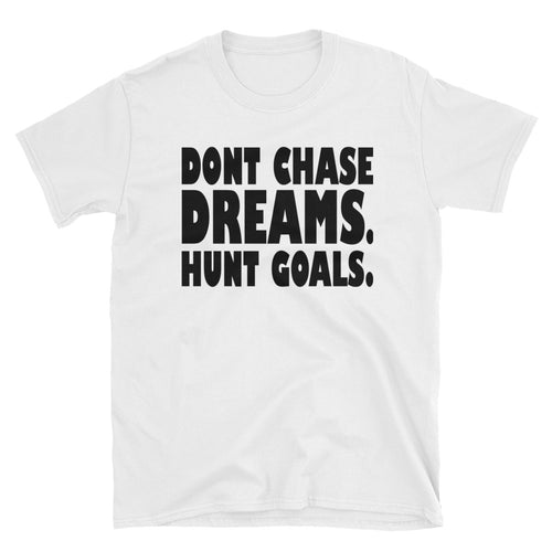 Dont Chase Dream, Hunt Goals T Shirt Black Inspirational Quote T Shirt for Women - FlorenceLand
