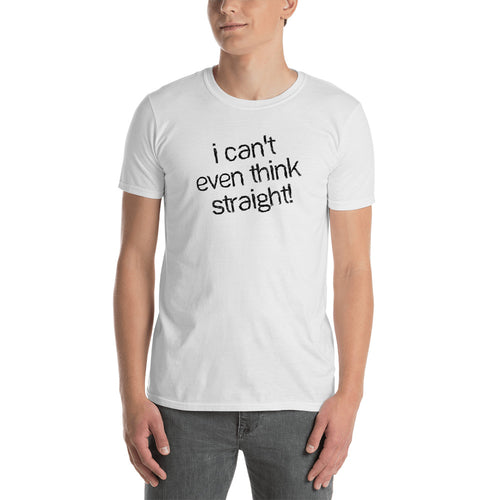 I Can't Even Think Straight T Shirt White Gay Funny Quote T Shirt - FlorenceLand