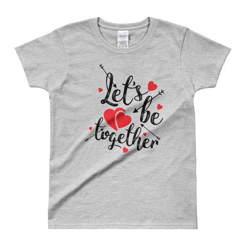 Lets Be Together T Shirt Grey Cute Love T Shirt for Women - FlorenceLand
