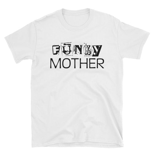 Funky Mother T Shirt White Unisex Funky Mom T Shirt - FlorenceLand