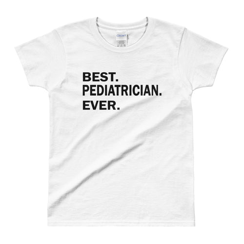 Best Pediatrician Ever T Shirt White Best Pediatrician Ever T Shirt for Women - FlorenceLand