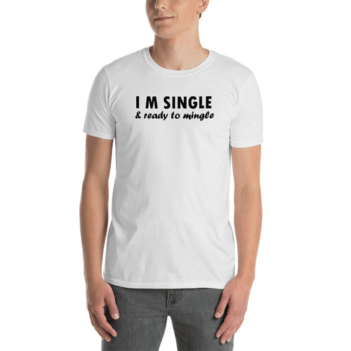 I am Single T Shirt White I am Single & Ready to Mingle T Shirt for Men - FlorenceLand