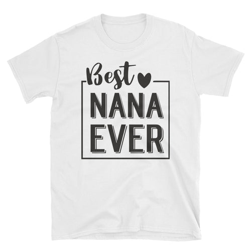 Best Nana Ever T Shirt White Cotton Short-Sleeve Unisex Grandmother Tee Shirt - FlorenceLand