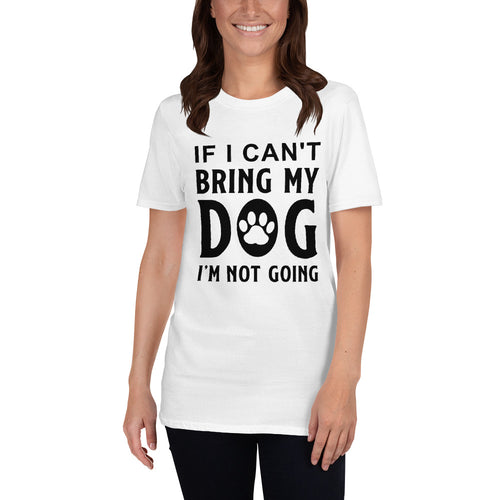 Buy If I Can't Bring My Dog I'm Not Going  T-Shirt For Women in White