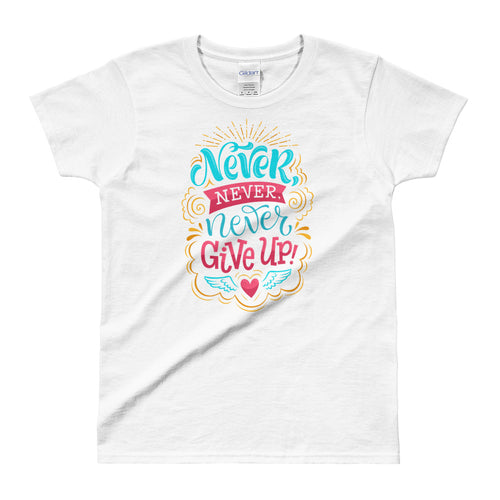 Never Give Up T Shirt White Never Give Up T Shirt for Women - FlorenceLand