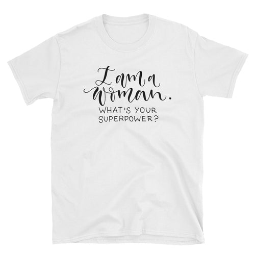 I am Woman, What's Your Super Power T-Shirt White Women Empowerment Quotes T Shirt - FlorenceLand