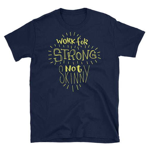 Work For Strong Not Skinny T-Shirt Navy Inspirational Quotes for Women & Girls Tee Shirt - FlorenceLand