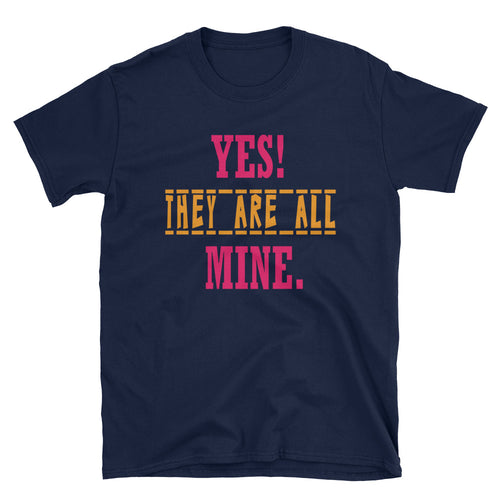 Yes They Are All Mine T Shirt Navy Funny Mom T Shirt - FlorenceLand