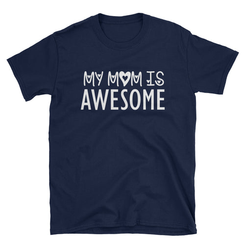 My Mom is Awesome T Shirt Navy Unisex Gift for Mom T Shirt Mama T Shirt - FlorenceLand