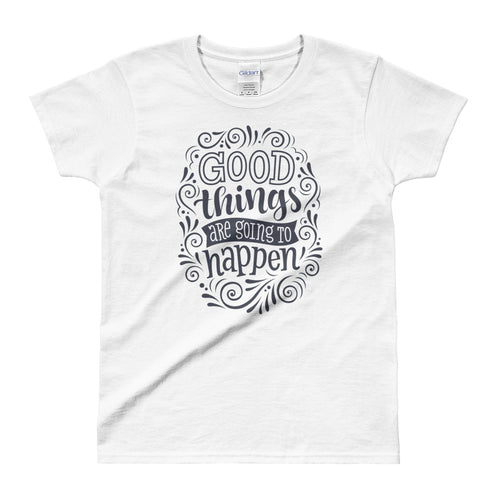 Good Things are Going To Happen White Cotton T Shirt for Women - FlorenceLand