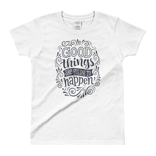 Good Things are Going To Happen White Cotton T Shirt for Women - FlorenceLand