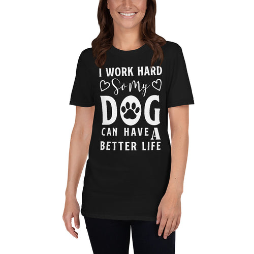 Buy I Work Hard So My Dog Can Have A Better life T-Shirt for Women in Black