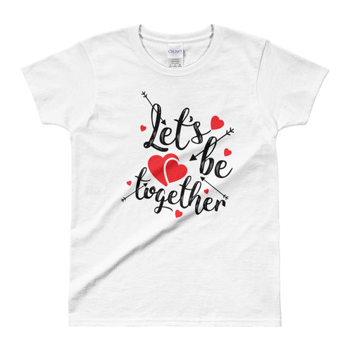 Lets Be Together T Shirt White Cute Love T Shirt for Women - FlorenceLand