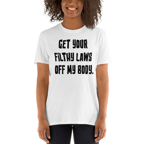 Buy Get Your Filthy Laws off My Body T-Shirt for Women in White