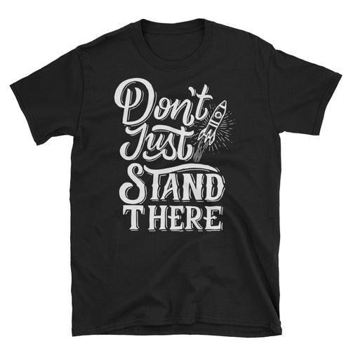 Dont Just Stand There T Shirt Black Motivational Quote Saying T-Shirt for Women - FlorenceLand