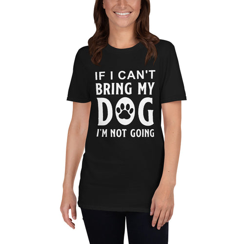 Buy If I Can't Bring My Dog I'm Not Going T-Shirt For Women in Black