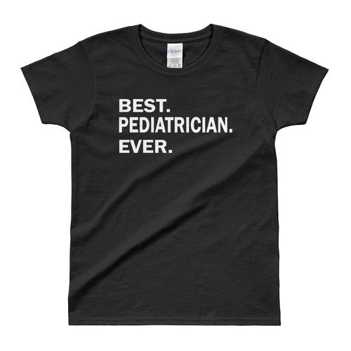 Best Pediatrician Ever T Shirt Black Best Pediatrician Ever T Shirt for Women - FlorenceLand