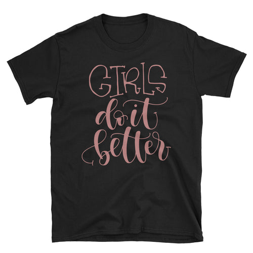 Girls Do It Better T Shirt Black Color Women Empowerment Short-Sleeve Tee Shirt - FlorenceLand