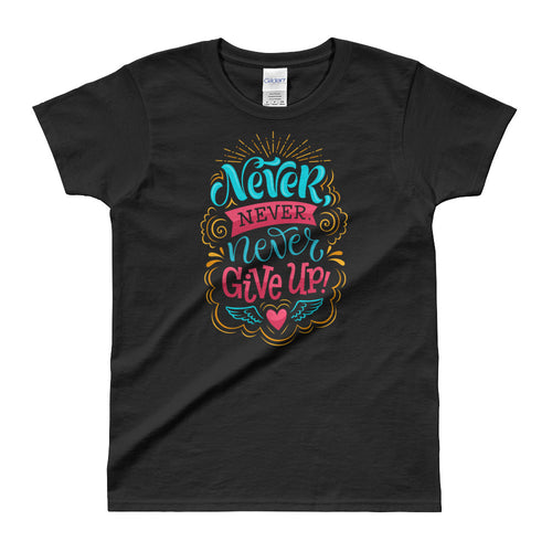 Never Give Up T Shirt Black Cotton Never Give Up T Shirt for Women - FlorenceLand