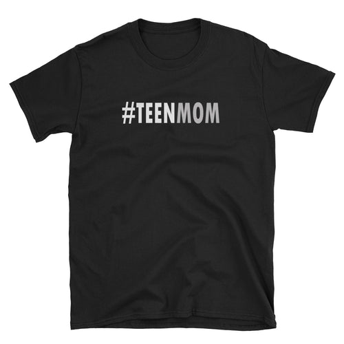 Teen Mom T Shirt Black Unisex Teen Mother T Shirt Teen Mom Gift T Shirt - FlorenceLand