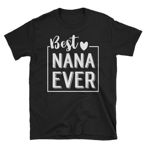 Best Nana Ever T Shirt Cotton Short-Sleeve Unisex Grandmother Tee Shirt - FlorenceLand