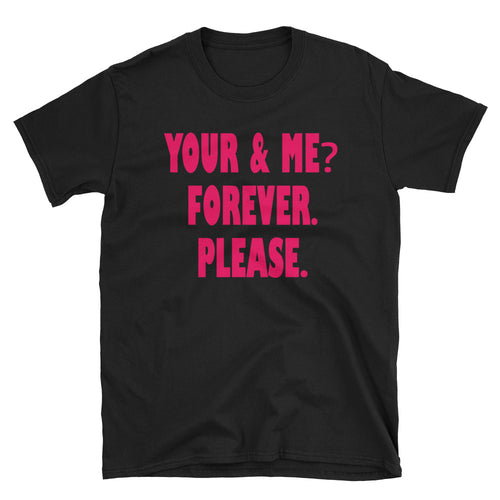 You and Me Forever Please T Shirt Black (unisex) Cute Couple Shirt for Women - FlorenceLand