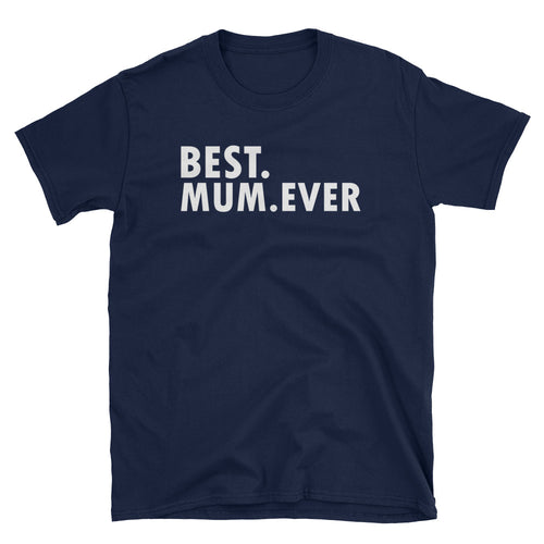 Best Mum Ever T Shirt Navy Unisex Best Mum Ever T Shirt Gift Ideas For Mom - FlorenceLand