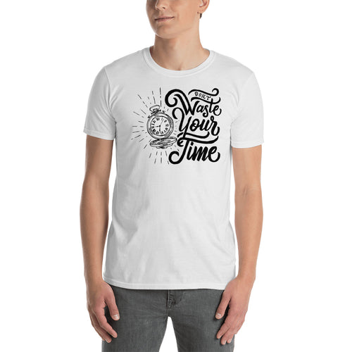 Dont Waste Your Time T Shirt White Value Your Time Saying T Shirt for Men - FlorenceLand