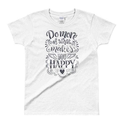 Do More of What Makes You Happy White Shirt For Women - FlorenceLand