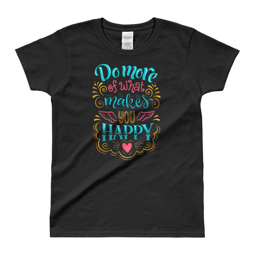 Do More of What Makes You Happy Black Shirt For Women - FlorenceLand
