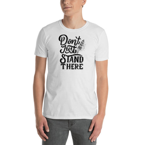 Dont Just Stand There T Shirt White Motivational Quote Saying T-Shirt for Men - FlorenceLand