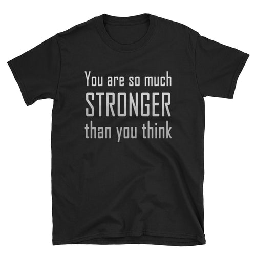 You Are So Much Stronger Than You Think T Shirt Black Encouraging Quotes T Shirt for Women - FlorenceLand