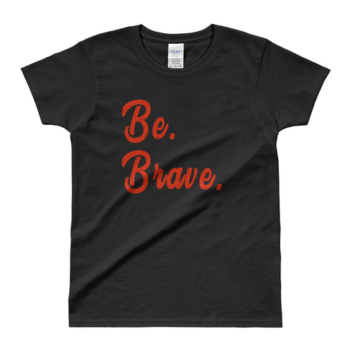 Be Brave T Shirt Black Inspirational T Shirt Be Brave Tee For Women - FlorenceLand