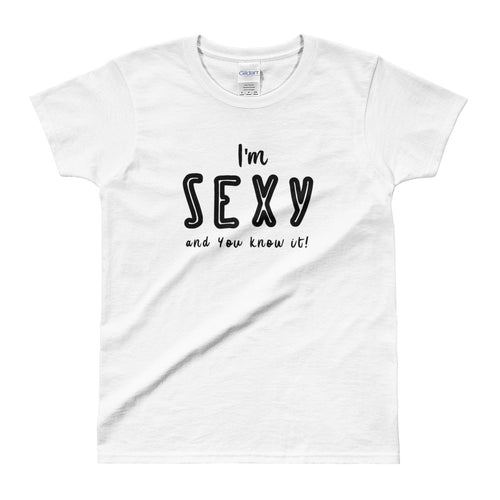 I am Sexy and You Know It T Shirt White I am Sexy T Shirt for Women - FlorenceLand