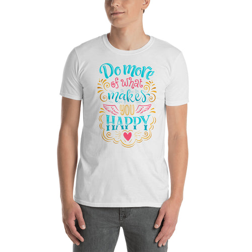 Do More of What Makes You Happy White T Shirt For Men - FlorenceLand