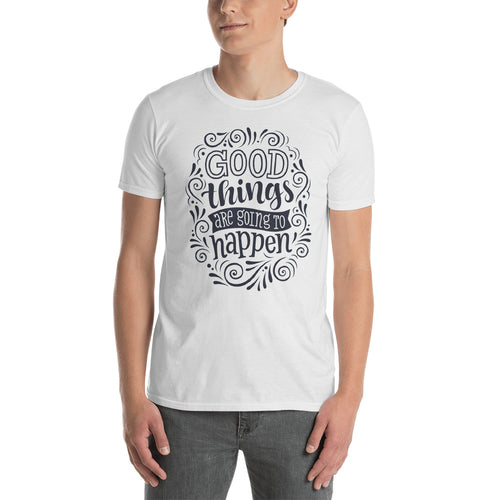 Good Things are Going To Happen White Cotton T Shirt for Men - FlorenceLand