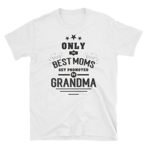 Only The Best Moms Get Promoted to Grandma T Shirt White Unisex Short-Sleeve Grandmother Tee Shirt - FlorenceLand