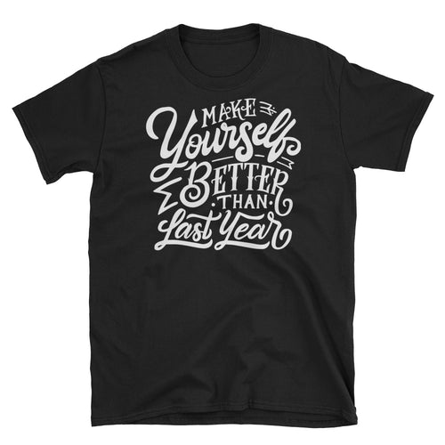 Make Yourself Better Than Last Year T Shirt Black Encouragement T Shirt for Women - FlorenceLand