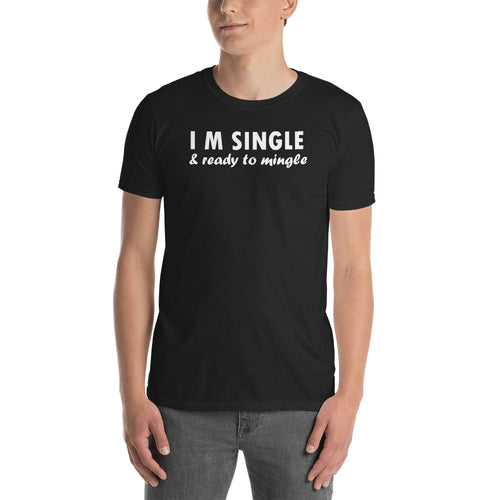 I am Single T Shirt Black I am Single & Ready to Mingle T Shirt for Men - FlorenceLand