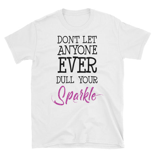 Don't Let Anyone Ever Dull Your Sparkle T Shirt White Encouraging Quotes T Shirts for Women - FlorenceLand