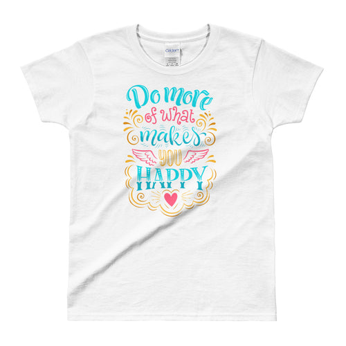 Do More of What Makes You Happy White Shirt For women - FlorenceLand